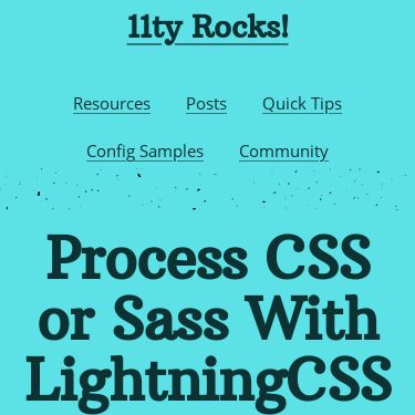 Screenshot of https://11ty.rocks/posts/process-css-with-lightningcss/
