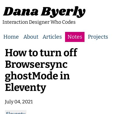 Screenshot of https://danabyerly.com/notes/how-to-turn-off-browsersync-ghostmode-in-eleventy/