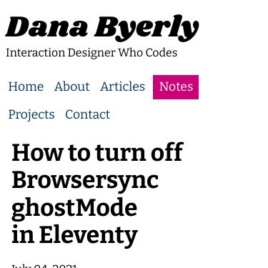 Screenshot of https://danabyerly.com/notes/how-to-turn-off-browsersync-ghostmode-in-eleventy/