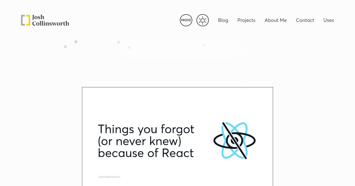 Screenshot image for https://v1.screenshot.11ty.dev/https%3A%2F%2Fjoshcollinsworth.com%2Fblog%2Fantiquated-react/opengraph//