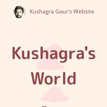 Screenshot of https://kushagra.dev/
