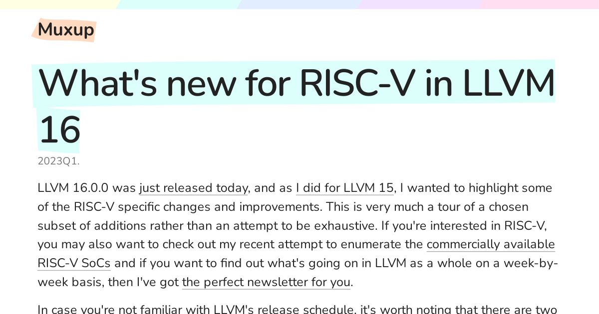 LLVM 16.0.0 was just released today, and as I did for LLVM 15, I wanted to highlight some of the RISC-V specific changes and improvements. This is ver