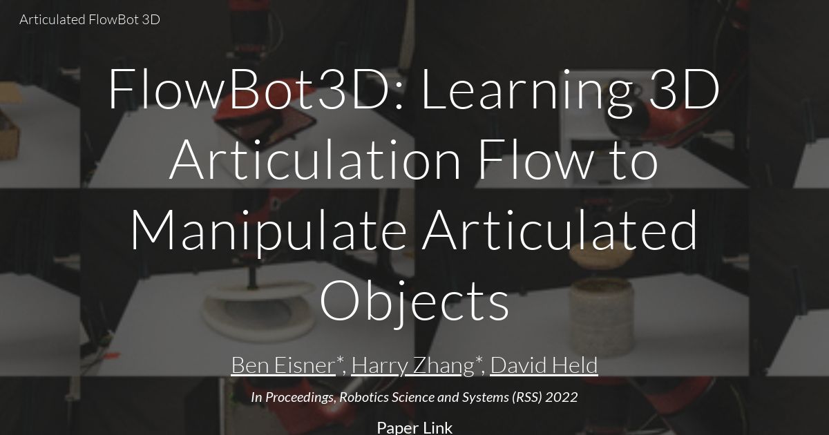 FlowBot3D: Learning 3D Articulation Flow to Manipulate Articulated Objects