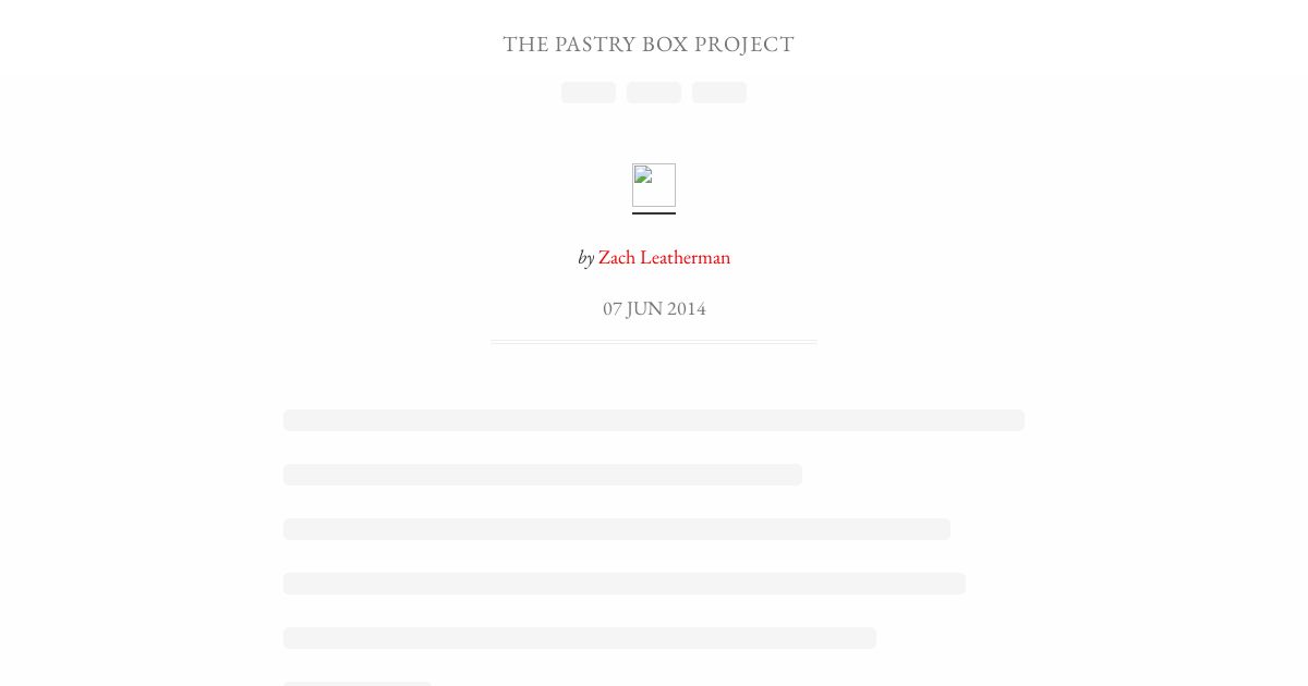 Screenshot image for https://v1.screenshot.11ty.dev/https%3A%2F%2Fthe-pastry-box-project.net%2Fzach-leatherman%2F2014-june-7/opengraph/_x202209_0/